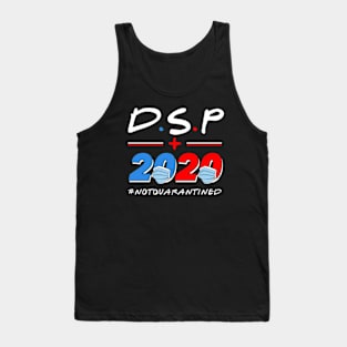 DSP 2020 Not Quarantined Tank Top